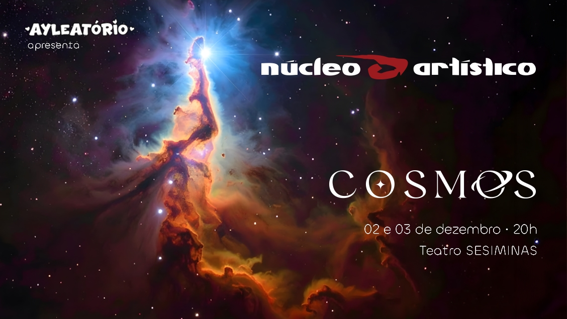 Cosmos - Núcleo Artístico - Quarta-Feira