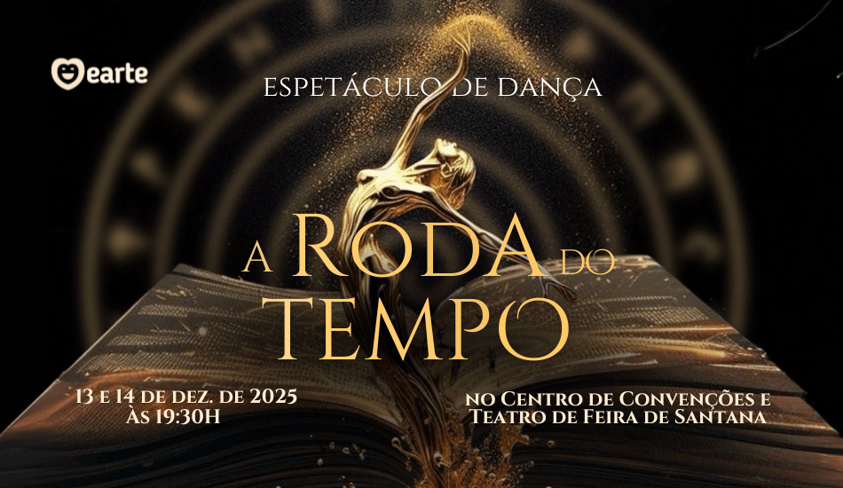 A roda do tempo - EARTE - Feira de Santana - Domingo